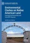 Image for Environmental clashes on Native American land  : framing environmental and scientific disputes