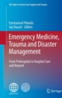 Image for Emergency Medicine, Trauma and Disaster Management: From Prehospital to Hospital Care and Beyond