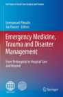 Image for Emergency medicine, trauma and disaster management  : from prehospital to hospital care and beyond