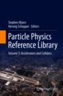 Image for Particle Physics Reference Library. Volume 3 Accelerators and Colliders