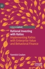 Image for Rational investing with ratios  : implementing ratios with enterprise value and behavioral finance