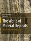 Image for The World of Mineral Deposits : A Beginner&#39;s Guide to Economic Geology