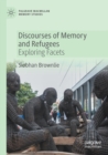 Image for Discourses of memory and refugees  : exploring facets