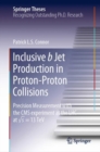 Image for Inclusive b Jet Production in Proton-Proton Collisions: Precision Measurement with the CMS experiment at the LHC at  s = 13 TeV