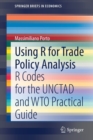 Image for Using R for Trade Policy Analysis : R Codes for the UNCTAD and WTO Practical Guide