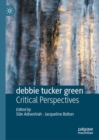 Image for debbie tucker green  : critical perspectives
