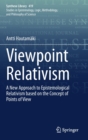 Image for Viewpoint Relativism : A New Approach to Epistemological Relativism based on the Concept of Points of View