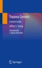 Image for Trauma Centers : A Quick Guide