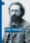 Image for Jules Guesde: The Birth of Socialism and Marxism in France