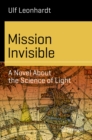 Image for Mission Invisible: A Novel About the Science of Light