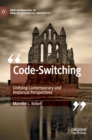 Image for Code-switching  : unifying contemporary and historical perspectives