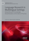Image for Language research in multilingual settings  : doing research knowledge dissemination at the sites of practice