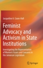 Image for Feminist Advocacy and Activism in State Institutions : Investigating the Representation of Women&#39;s Issues and Concerns in the Jamaican Legislature