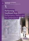 Image for Performing Southeast Asia: Performance, Politics and the Contemporary