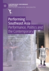 Image for Performing Southeast Asia  : performance, politics and the contemporary