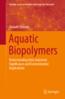 Image for Aquatic Biopolymers: Understanding Their Industrial Significance and Environmental Implications