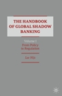 Image for The Handbook of Global Shadow Banking, Volume I: From Policy to Regulation