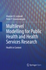 Image for Multilevel Modelling for Public Health and Health Services Research: Health in Context