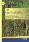 Image for The digitizing family  : an ethnography of Melanesian smartphones