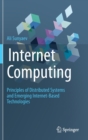Image for Internet Computing : Principles of Distributed Systems and Emerging Internet-Based Technologies