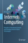Image for Internet Computing: Principles of Distributed Systems and Emerging Internet-Based Technologies