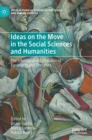 Image for Ideas on the Move in the Social Sciences and Humanities