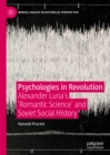 Image for Psychologies in Revolution: Alexander Luria&#39;s &#39;Romantic Science&#39; and Soviet Social History