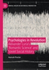 Image for Psychologies in revolution  : Alexander Luria&#39;s &#39;romantic science&#39; and Soviet social history