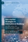 Image for Non-market Strategies in International Business: How MNEs capture value through their political, social and environmental strategies