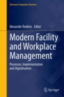 Image for Modern Facility and Workplace Management: Processes, Implementation and Digitalisation