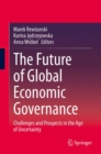 Image for The Future of Global Economic Governance: Challenges and Prospects in the Age of Uncertainty