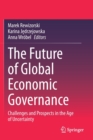 Image for The Future of Global Economic Governance : Challenges and Prospects in the Age of Uncertainty