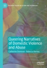 Image for Queering narratives of domestic violence and abuse  : victims and/or perpetrators?