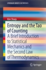 Image for Entropy and the Tao of Counting: A Brief Introduction to Statistical Mechanics and the Second Law of Thermodynamics