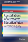 Image for Constellations of Alternative Education Tutors : A Poetic Inquiry