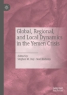 Image for Global, Regional, and Local Dynamics in the Yemen Crisis