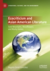 Image for Ecocriticism and asian american literature: gold mountains, weedflowers and murky globes