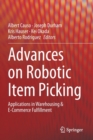 Image for Advances on Robotic Item Picking : Applications in Warehousing &amp; E-Commerce Fulfillment
