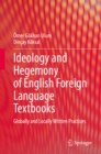 Image for Ideology and Hegemony of English Foreign Language Textbooks: Globally and Locally Written Practices