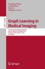 Image for Graph Learning in Medical Imaging : First International Workshop, GLMI 2019, Held in Conjunction with MICCAI 2019, Shenzhen, China, October 17, 2019, Proceedings