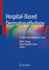 Image for Hospital-based dermatopathology  : an illustrated diagnostic guide