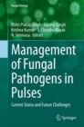 Image for Management of Fungal Pathogens in Pulses: Current Status and Future Challenges
