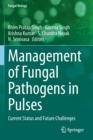 Image for Management of Fungal Pathogens in Pulses : Current Status and Future Challenges
