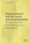 Image for Procurement 4.0 and the Fourth Industrial Revolution: The Opportunities and Challenges of a Digital World