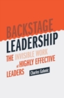 Image for Backstage Leadership: The Invisible Work of Highly Effective Leaders