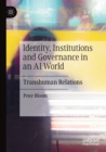 Image for Identity, institutions and governance in an AI world  : transhuman relations