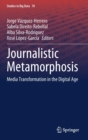 Image for Journalistic Metamorphosis : Media Transformation in the Digital Age