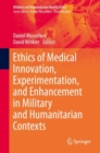 Image for Ethics of Medical Innovation, Experimentation, and Enhancement in Military and Humanitarian Contexts