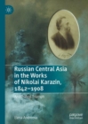 Image for Russian Central Asia in the Works of Nikolai Karazin, 1842-1908