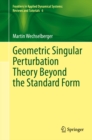 Image for Geometric Singular Perturbation Theory Beyond the Standard Form